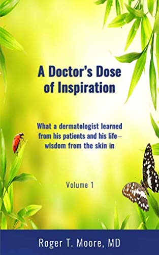 9780960063109: A Doctor's Dose of Inspiration: What a dermatologist learned from his patients and his life - wisdom from the skin in