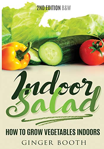 Beispielbild fr Indoor Salad: How to Grow Vegetables Indoors, 2nd Edition B&W zum Verkauf von WorldofBooks