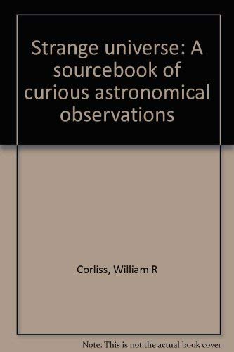 Beispielbild fr Strange universe: A sourcebook of curious astronomical observations zum Verkauf von Gardner's Used Books, Inc.