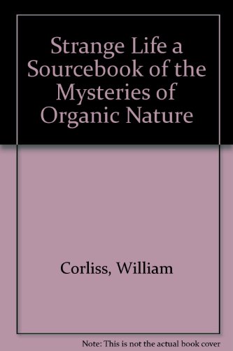 9780960071289: Strange Life a Sourcebook of the Mysteries of Organic Nature