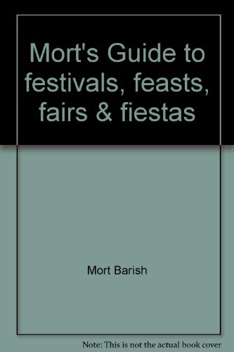 Beispielbild fr Mort's Guide to festivals, feasts, fairs & fiestas zum Verkauf von Wonder Book