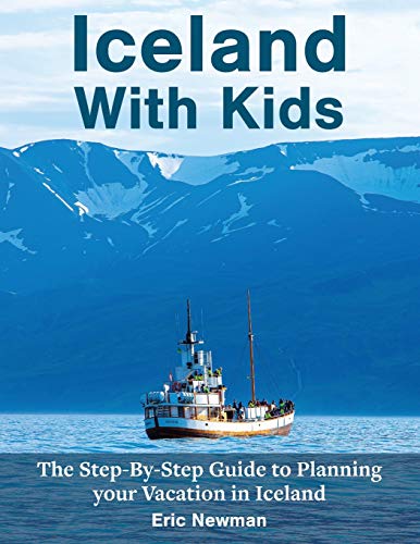 Stock image for Iceland With Kids: The Step by Step Guide to Planning Your Vacation in Iceland for sale by Goodwill Books