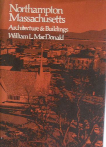 Imagen de archivo de Northampton, Massachusetts: Architecture & Buildings a la venta por ThriftBooks-Atlanta