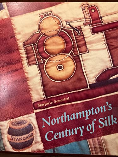Beispielbild fr Northampton's Century of Silk zum Verkauf von Stone Soup Books