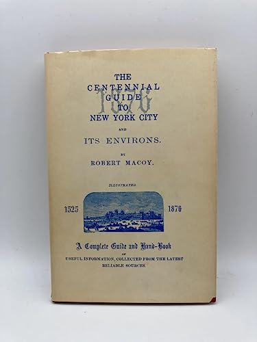 Imagen de archivo de THE CENTENNIAL GUIDE TO NEW YORK CITY AND ITS ENVIRONS-1515 TO 1876 a la venta por Koster's Collectible Books