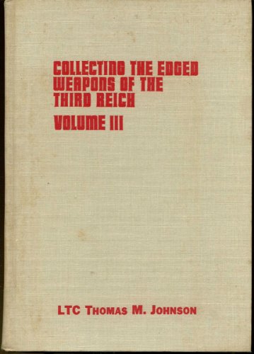 Imagen de archivo de Collecting the Edged Weapons of the Third Reich, Volume III (2nd Edition) a la venta por Riverby Books