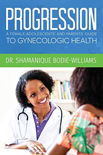Stock image for PROGRESSION: An Adolescents and Parents Guide to Gynecologic Health for sale by Lucky's Textbooks