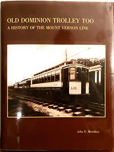 Stock image for Old Dominion Trolley Too: A History of the Mount Vernon Line for sale by Booklegger's Fine Books ABAA