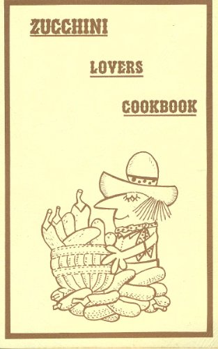 Imagen de archivo de Zucchini Lovers Cookbook a la venta por Thomas F. Pesce'