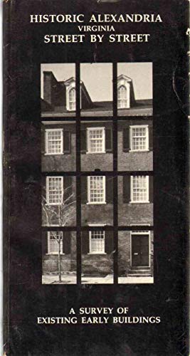 Beispielbild fr Historic Alexandria, Virginia, Street by Street: A Survey of Existing Early Buildings zum Verkauf von Mullen Books, ABAA