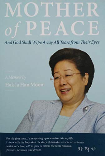 Beispielbild fr Mother of Peace : A Memoir by Hak Ja Han Moon zum Verkauf von Better World Books