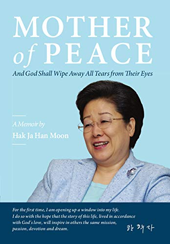 Beispielbild fr Mother of Peace - A Memoir by Hak Ja Han Moon zum Verkauf von WorldofBooks