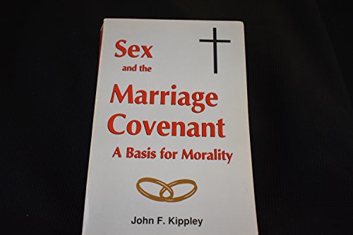 Beispielbild fr Sex and the Marriage Covenant : A Basis for Morality zum Verkauf von Better World Books