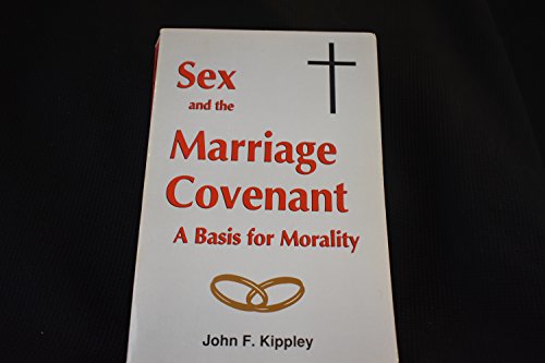 Imagen de archivo de Sex and the Marriage Covenant : A Basis for Morality a la venta por Better World Books