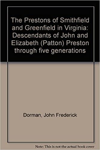 The Prestons of Smithfield and Greenfield in Virginia: Descendants of John and Elizabeth (Patton) Preston through five generations (9780960107216) by Dorman, John Frederick