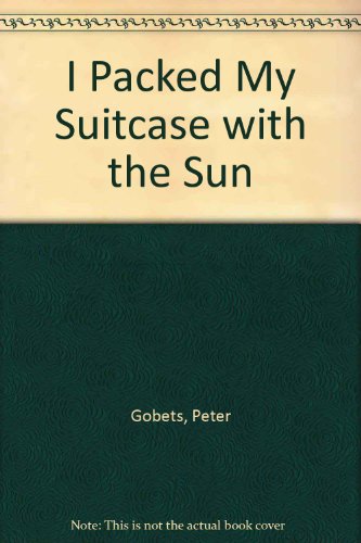 9780960109814: I Packed My Suitcase with the Sun