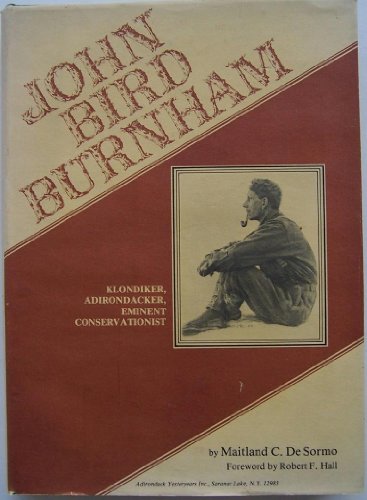 9780960115853: John Bird Burnham--Klondiker Adirondacker and eminent conservationist