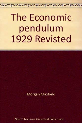 The Economic pendulum 1929 Revisted (9780960116218) by Gwartney James