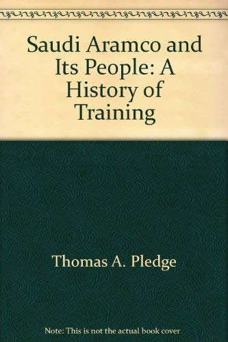9780960116447: Saudi Aramco and Its People: A History of Training