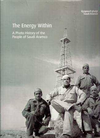 9780960116454: The Energy Within, A Photo History of The People of Saudi Aramco