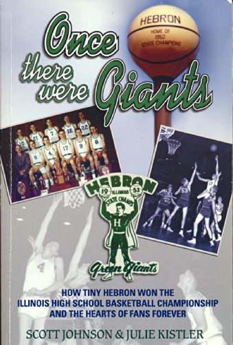 Imagen de archivo de Once There Were Giants: How Tiny Hebron Won the Illinois State Basketball Championship and the Hearts of Fans Forever a la venta por Open Books