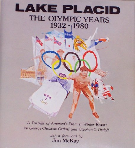 Stock image for LAKE PLACID THE OLYMPIC YEARS 1932-1980 A Portrait of America's Premier Winter Resort for sale by Riverow Bookshop