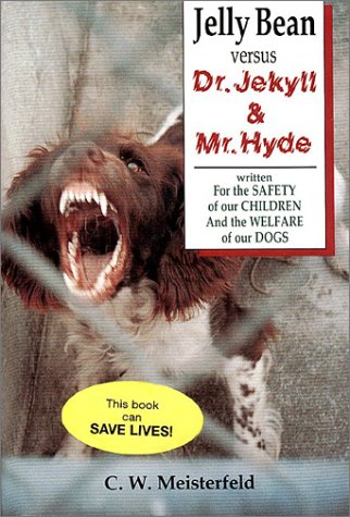 Beispielbild fr Jelly Bean vs. Dr. Jekyll and Mr. Hyde : Written for the Safety of Our Children and the Welfare of Our Dogs zum Verkauf von Better World Books