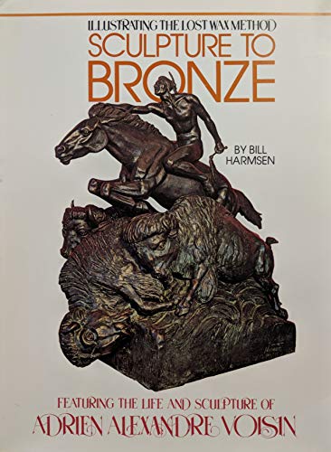 Stock image for Sculpture to Bronze: Illustrating the Lost Wax Method : Featuring for sale by Hawking Books