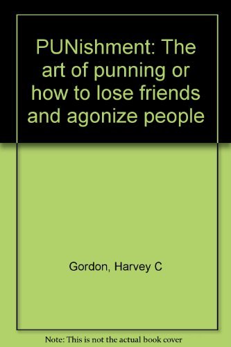 Stock image for PUNishment: The art of punning or how to lose friends and agonize people for sale by Gulf Coast Books