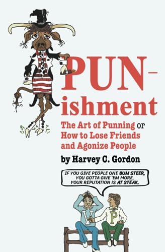 Stock image for PUNishment: The Art of Punning or How to Lose Friends and Agonize People for sale by ThriftBooks-Atlanta