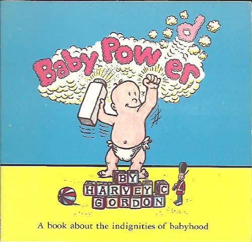 Stock image for Baby Power; a book about the indignities of babyhood for sale by Alf Books