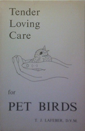 Stock image for Tender loving care for pet birds for sale by Wonder Book