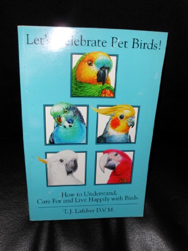 Stock image for Let's Celebrate Pet Birds! Pet Bird Care for sale by Virtuous Volumes et al.