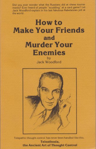 9780960157433: How to Make Your Friends and Murder Your Enemies