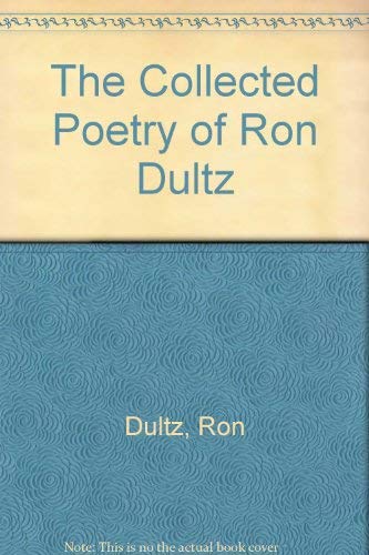 9780960163632: The Collected Poetry of Ron Dultz