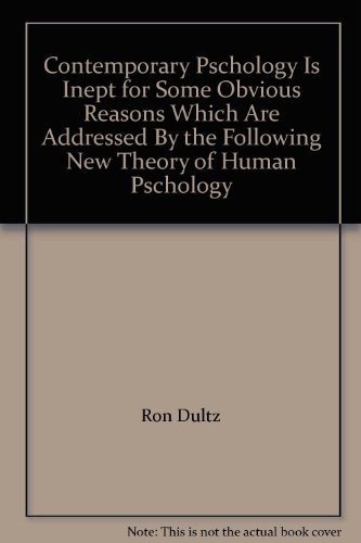 Beispielbild fr Contemporary Pschology Is Inept for Some Obvious Reasons Which Are Addressed By the Following "New Theory of Human Pschology zum Verkauf von Redux Books