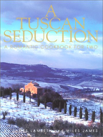 Stock image for A Tuscan Seduction: A Romantic Cookbook for Two for sale by SecondSale