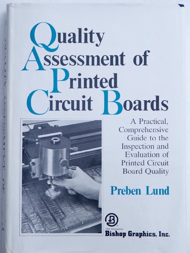 Beispielbild fr Quality assessment of printed circuit boards: A practical, comprehensive guide to the inspection and evaluation of printed circuit board quality zum Verkauf von ThriftBooks-Atlanta