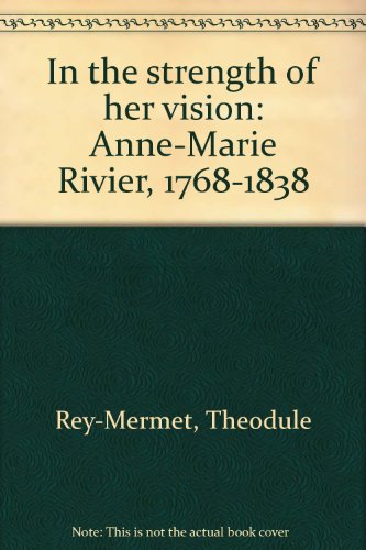 Stock image for In the Strength of Her Vision: Anne-Marie Rivier 1768-1838 for sale by Frost Pocket Farm - IOBA