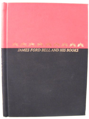 James Ford Bell and His Books. The Nucleus of a Library.