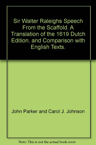 9780960179855: Sir Walter Raleigh's Speech From the Scaffold. A Translation of the 1619 Dutch Edition, and Comparison with English Texts.