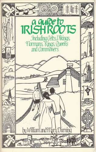 Stock image for A Guide to Irish Roots: Collected from Oral Tradition and Ancient Records During Visits to Ireland, Other Parts of Europe, and North America for sale by ThriftBooks-Dallas