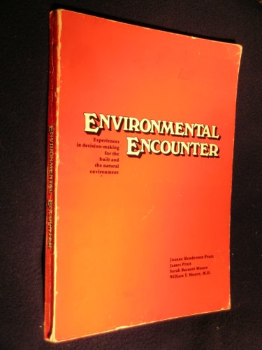 Stock image for Environmental Encounter : Experiences in Decision-Making for the Built and the Natural Environment for sale by Better World Books