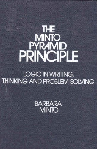 Imagen de archivo de The Minto Pyramid Principle: Logic in Writing, Thinking, Problem Solving a la venta por Books of the Smoky Mountains