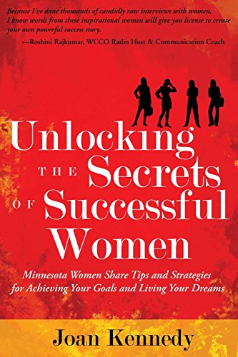 Beispielbild fr Unlocking the Secrets of Successful Women: Minnesota Women Share Tips and Strategies for Achieving Your Goals and Living Your Dreams zum Verkauf von Off The Shelf