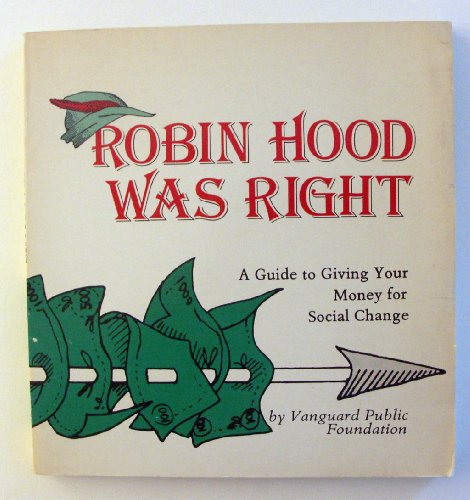 Beispielbild fr Robin Hood was right: A guide to giving your money for social change zum Verkauf von Solr Books