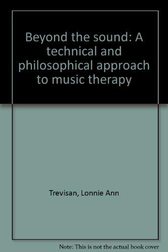 9780960202201: Beyond the sound: A technical and philosophical approach to music therapy