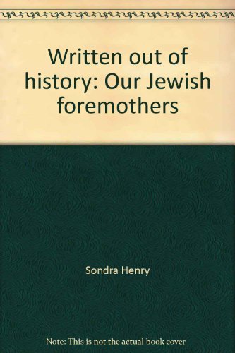 Beispielbild fr Written Out of History: Our Jewish Foremothers zum Verkauf von Harbor Books LLC