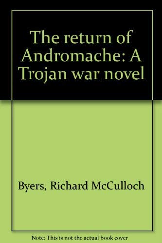 9780960204854: The return of Andromache: A Trojan war novel