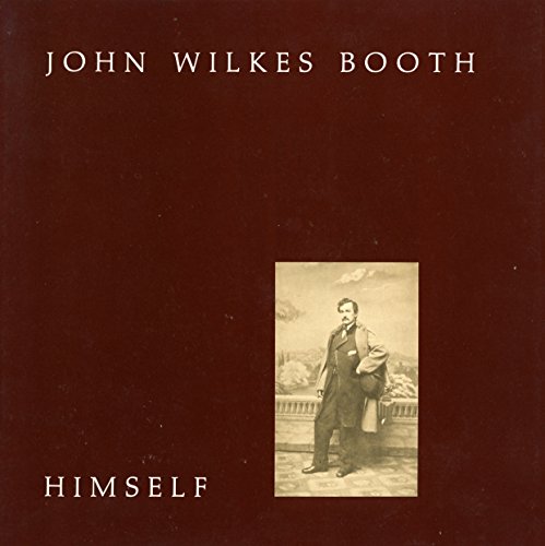 Imagen de archivo de John Wilkes Booth Himself a la venta por Salish Sea Books